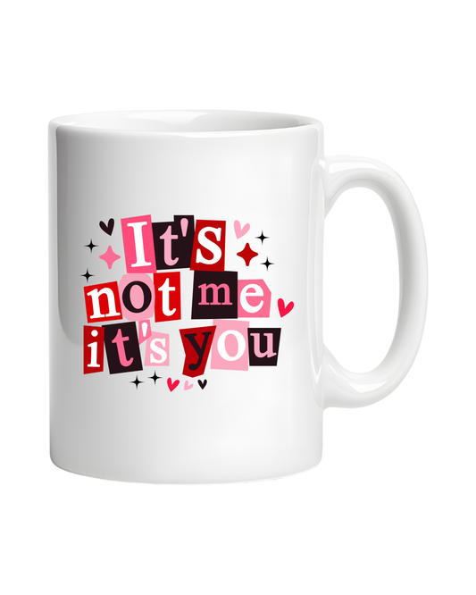 IS NOT ME IS YOU | MUG