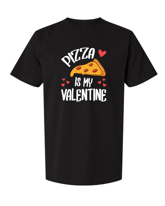PIZZA IS MY VALENTINE | UNISEX BLACK T-SHIRT